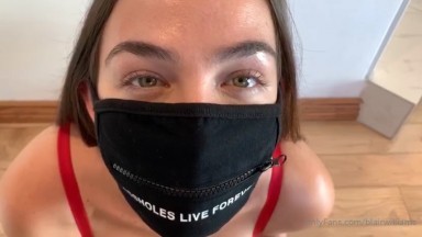 Blair Williams - Sexy Quarantine sloppy blowjob